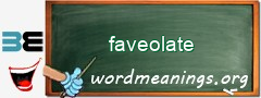 WordMeaning blackboard for faveolate
